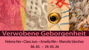 Finissage // Verwobene Geborgenheit - Helena Her, Clara Joris, Amelia Nin & Marcela Sánchez