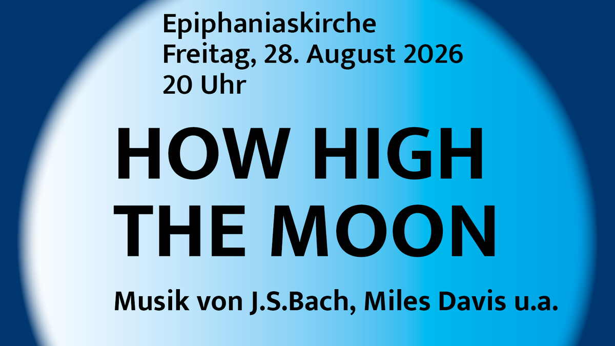 Titelbild der Veranstaltung Fullmoon_Concert: How high the Moon