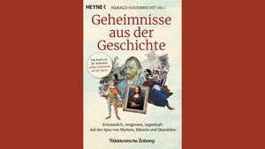 „Geheimnisse aus der Geschichte“: Auf der Spur von Mythen, Rätseln und Skandalen mit Harald Eggebrecht und Rudolf von Bitter