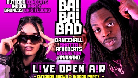 BA! BA! BAD OPEN AIR + AFTERSHOW ⚠️ Dancehall 🇯🇲 Afrobeats 🇳🇬 Shatta 🇲🇶 Amapiano 🇿🇦 Reggaeton 🇨🇴