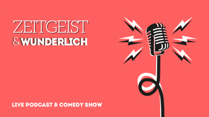 Zeitgeist & Wunderlich | LIVE-PODCAST, COMEDY & QUIZ