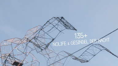 135+ mit Nolife & Gesindel der Nacht