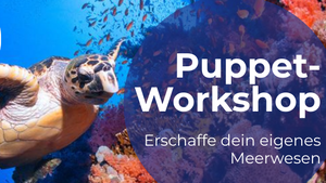 Puppet-Workshop: Erschaffe dein eigenes Meereswesen