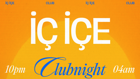 İÇ İÇE Clubnight