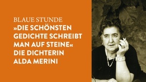 »DIE SCHÖNSTEN GESCHICHTEN SCHREIBT MAN AUF STEINE« DIE DICHTERIN ALDA MERINI