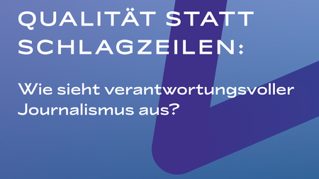 Qualität statt Schlagzeilen - wie sieht verantwortungsvoller Journalismus aus?