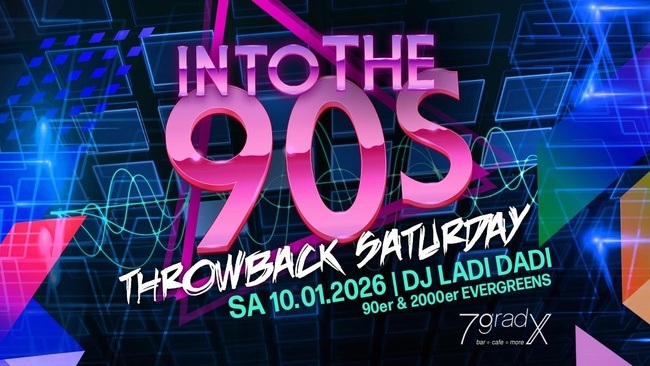 Throwback Saturday Into the 90s 7gradX mit DJ LAZ am 10.01