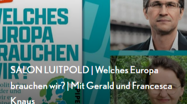 SALON LUITPOLD | Welches Europa brauchen wir? | Mit Gerald und Francesca Knaus