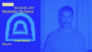 Remember the Future w/ Luke Alessi, Shumi