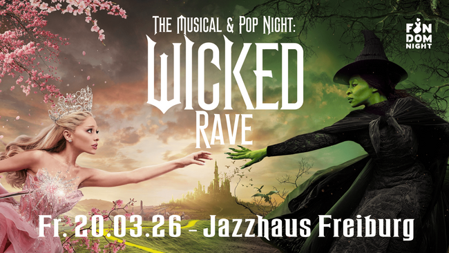 WICKED RAVE: The Musical & Pop Night // Jazzhaus Freiburg