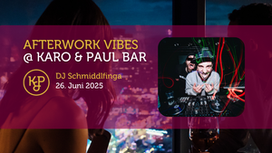 Afterwork Vibes @ KARO&PAUL mit DJ Schmiddlfinga
