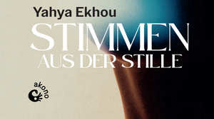 Buchpremiere: Yahya Ekhou - Stimmen aus der Stille