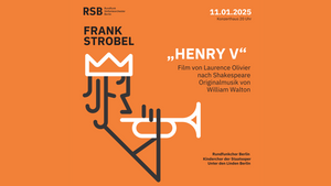 Rundfunk-Sinfonieorchester Berlin: „Henry V“ – Filmkonzert mit Frank Strobel