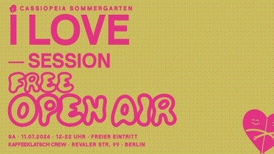 I LOVE SESSION – Free Open Air at Cassiopeia Sommergarten