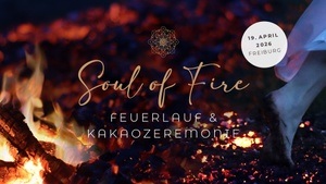 Soul of Fire | Feuerlauf & Kakaozeremonie