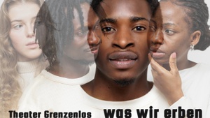Theater Grenzenlos: Was wir erben