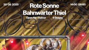 Rote Sonne x Bahnwärter Thiel Open Air & Nacht - drinnen & draußen