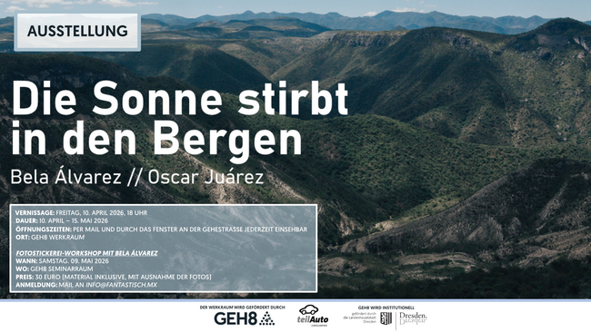 WERKRaum Ausstellung + Finissage // Bela Álvarez und Oscar Juárez – Die Sonne stirbt in den Bergen