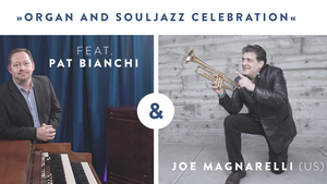 »ORGAN AND SOULJAZZ CELEBRATION« FEAT. PAT BIANCHI & JOE MAGNARELLI (US)