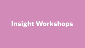 Insight Work­shops