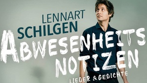 Lennart Schilgen • Abwesenheitsnotizen