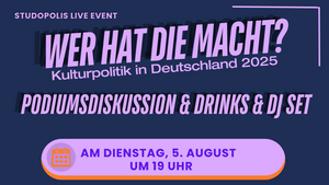 Wer hat die Macht? – Kulturpolitik in Deutschland 2025 – Podiumsdiskussion, Drinks & DJ