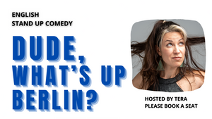 DUDE! What's up, Berlin?! English Stand Up Comedy Show with Tera Kilbride