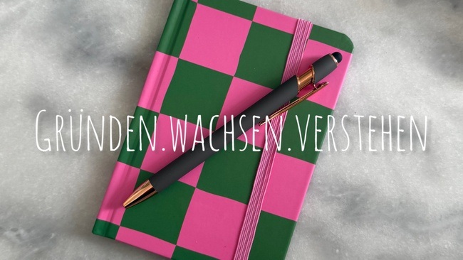 GRÜNDEN. WACHSEN. VERSTEHEN