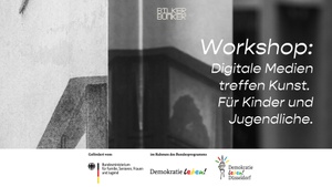 Workshop für Kinder und Jugendliche: Digitale Medien treffen Kunst – verstehen, reflektieren, gestalten