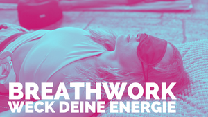 Breathwork - Weck deine Energie