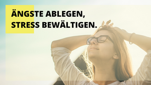 Ängste Ablegen, Stress bewältigen