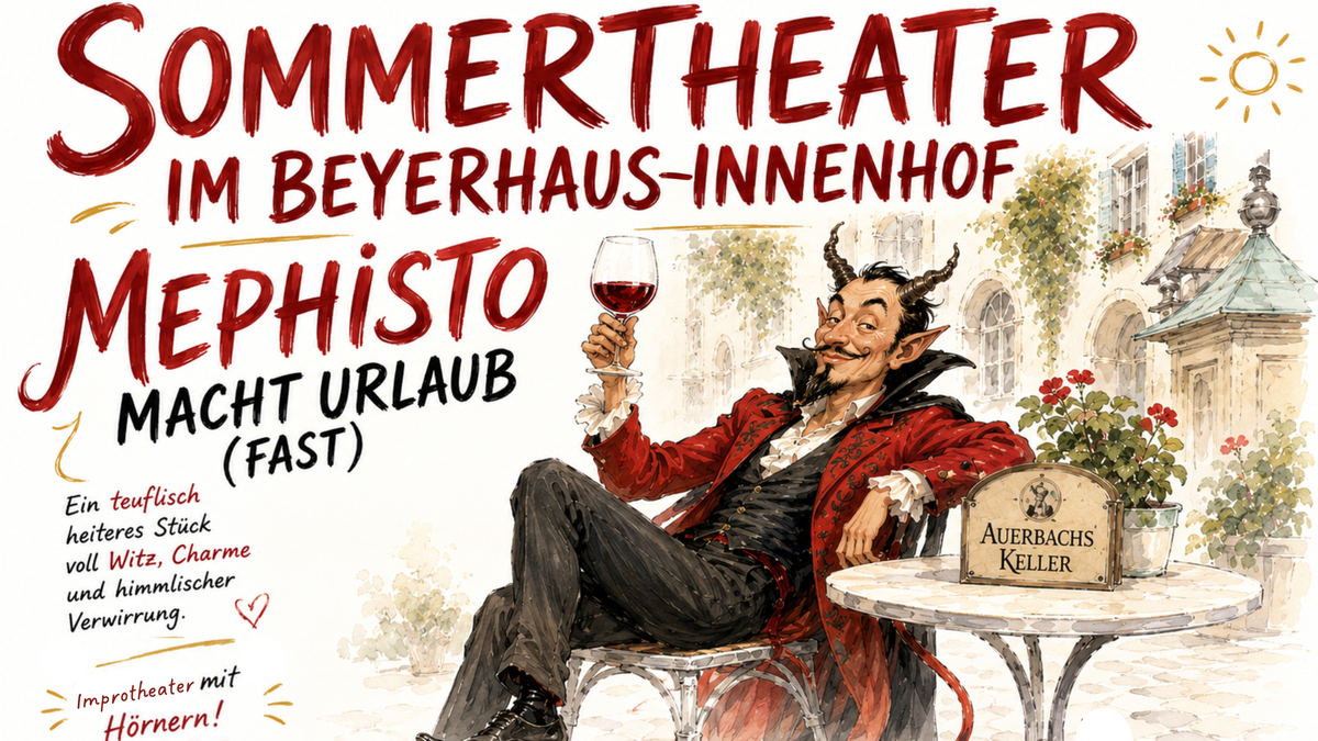 Mephisto macht Urlaub (Fast) Sommertheater im Beyerhaus Leipzig
