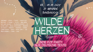 Wilde Herzen • Die Indie Pop Party mit deutschen Texten • Barbarossa Aachen