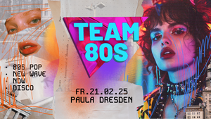 Team 80s • 80s Pop / New Wave / NDW / Disco / Indie • Paula Dresden