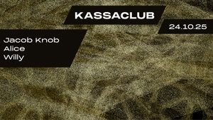 KassaClub DJs: Alice, Jacob Knob, Willy