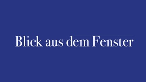 Blick aus dem Fenster