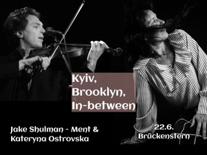 Jake Schulman - Ment & Kateryna Ostrovskа "Kyiv, Brooklin, In-Between"