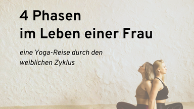 Yoga Kursreihe mit Sara zum Thema „4 Phasen im Leben einer Frau“