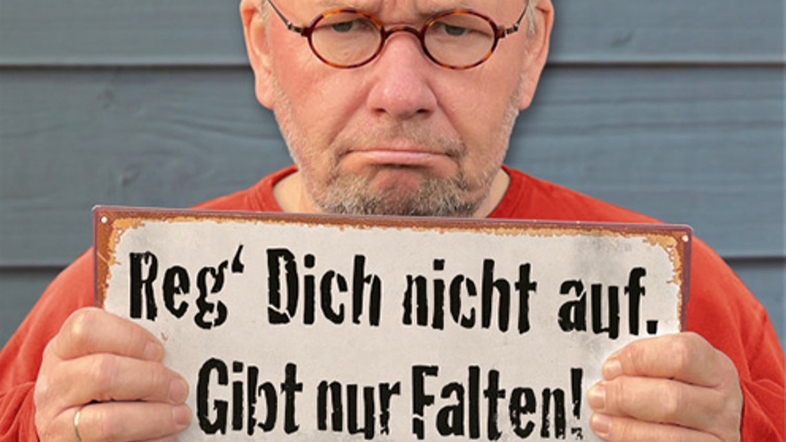 Bernd Stelter - "Reg dich nicht auf, gibt nur Falten“