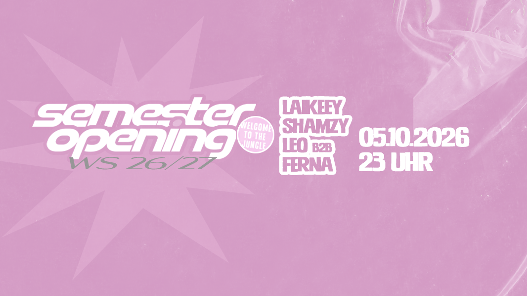 Welcome to the Jungle – Semester Opening WS26/27 DJs: Laikeey, Shamzy, Leo b2b Ferna