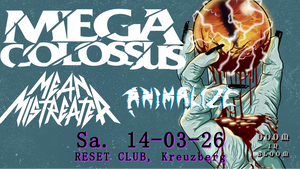 MEGA COLOSSUS (US Power Metal, US) + ANIMALIZE (Speed-, Glam Metal, FR) + MEAN MISTREATER (Heavy Metal, US) | Reset Club, Berlin