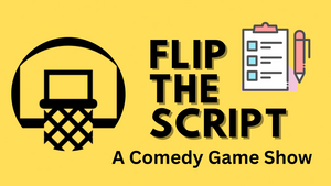FLIP THE SCRIPT - Stand Up Comedy Game Show