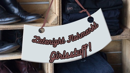 Latenight Flohmarkt Girlsstuff