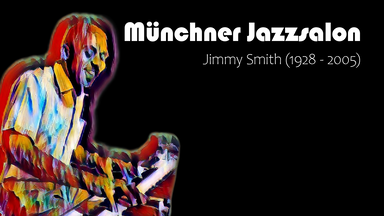 Münchner Jazzsalon – Jimmy Smith