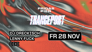 TRANCEPORT pres. DJ DRECKISCH | LENNY FUCK | DIXI