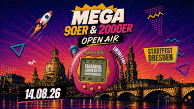 MEGA 90ER & 2000ER • OPEN AIR | Dresdner Stadtfest - TanzAREAL - 14.08.