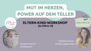 Mut im Herzen-Power auf dem Teller! Eltern-Kind-Workshop Ernährung & Mobbingprävention