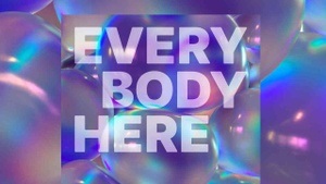 EVERY BODY HERE