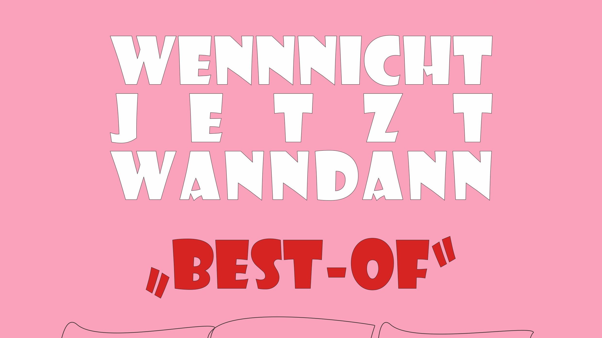 Wennnichtjetztwanndann