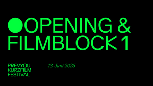 OPENING & FILMBLOCK 1 | PrevYou Kurzfilmfestival
